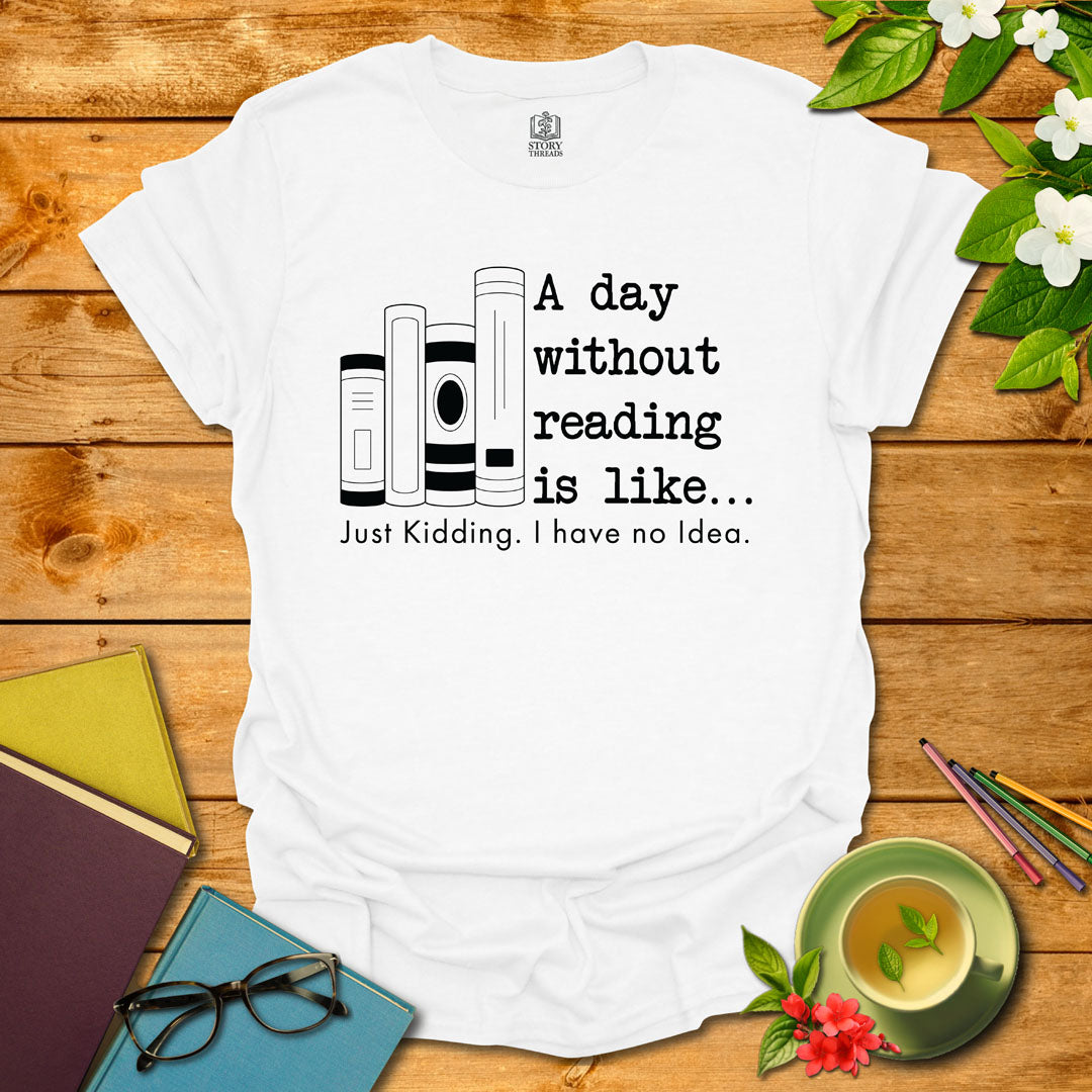 A Day Without Reading T-shirt