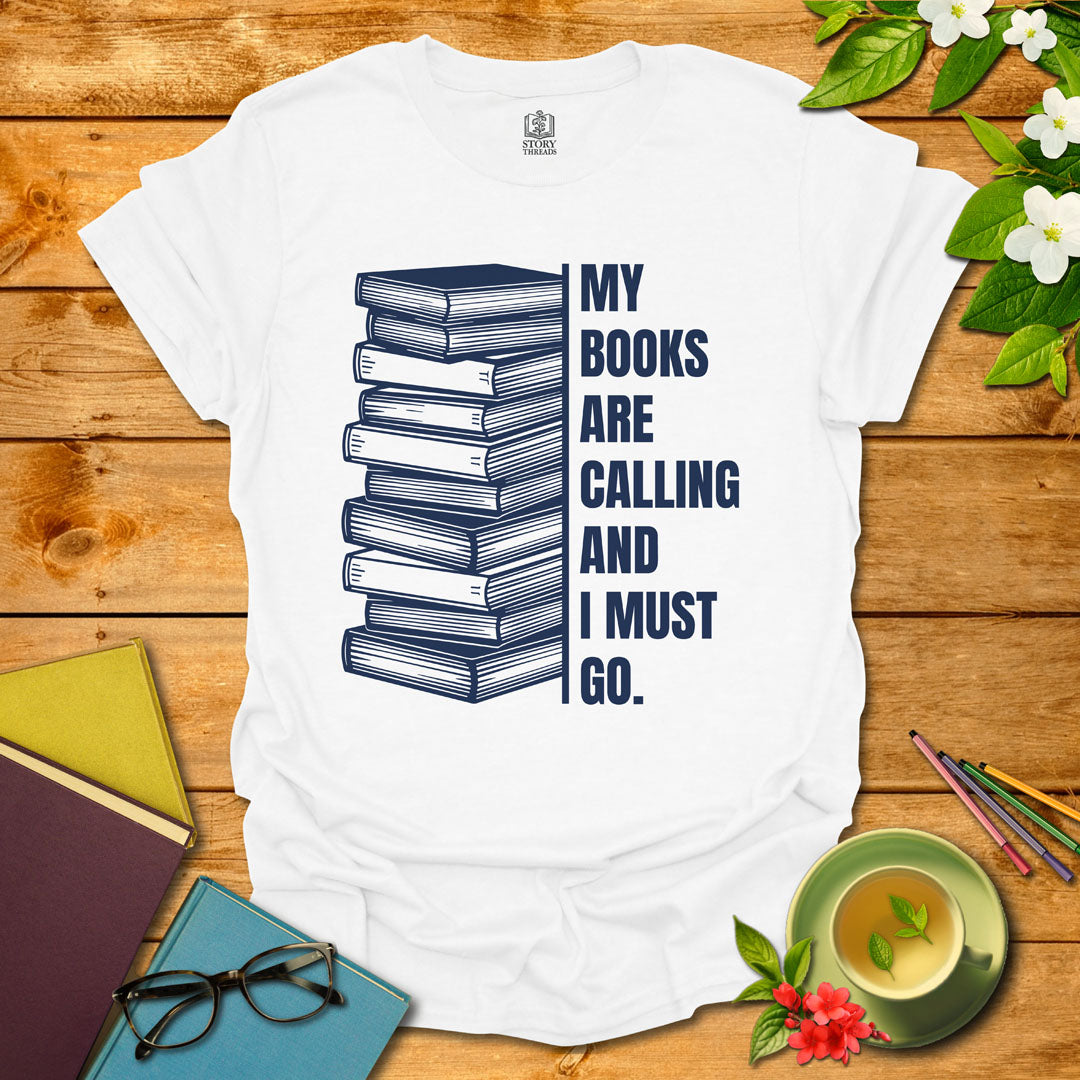 My Books Are Calling T-shirt