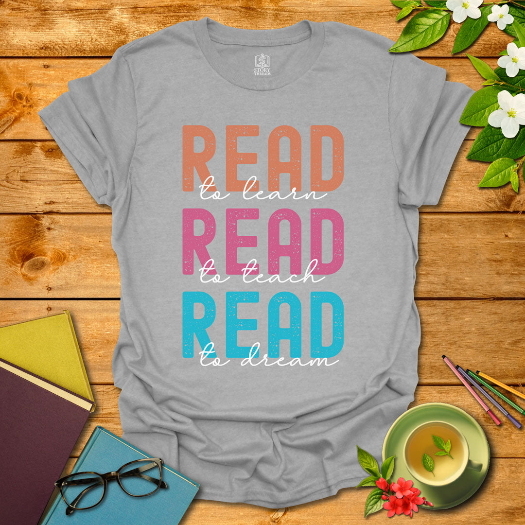 Read To Learn Teach Dream T-shirt
