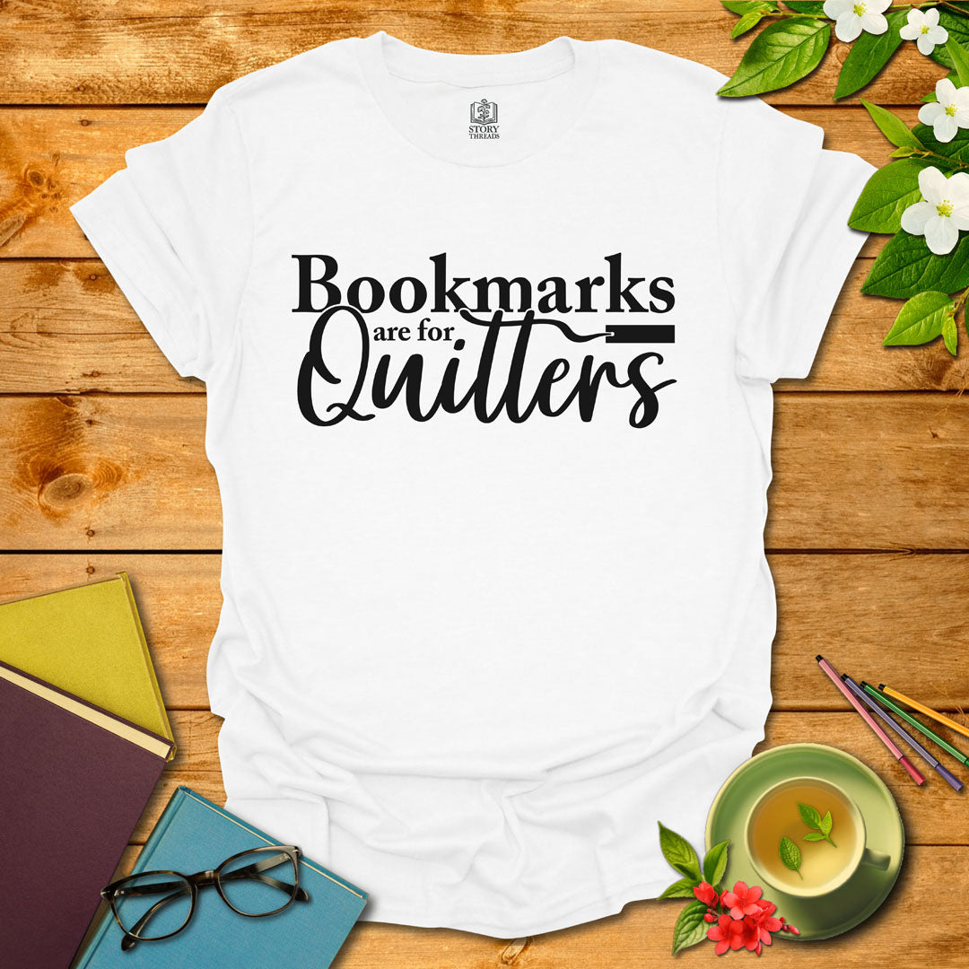 Bookmarks Are For Quitters T-shirt