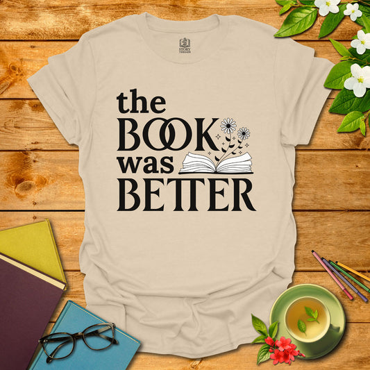 The Book Was Better T-shirt