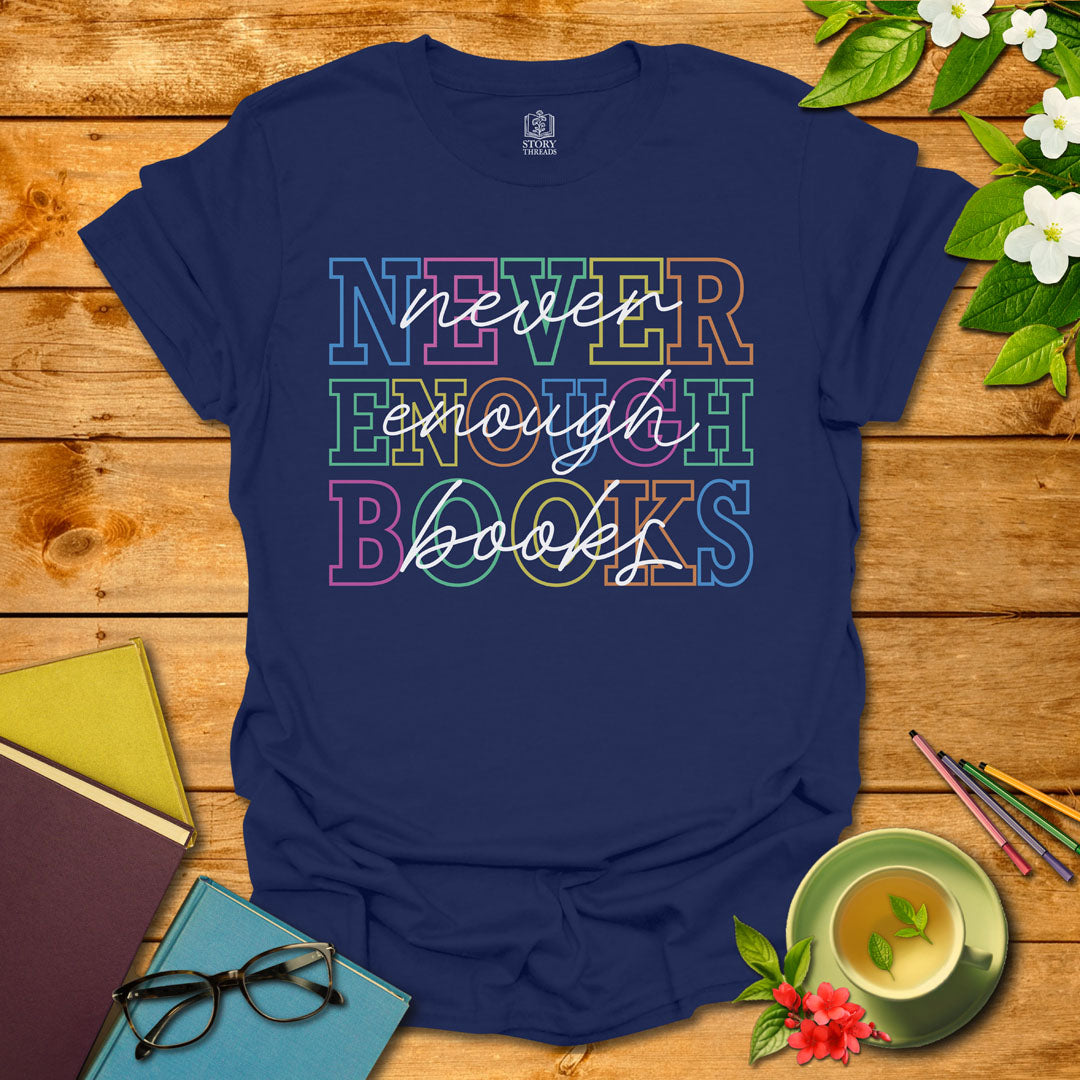 Never Enough Books T-shirt