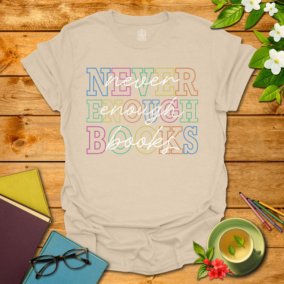 Never Enough Books T-shirt