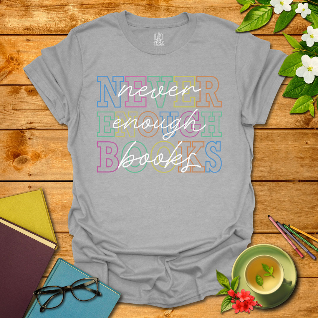 Never Enough Books T-shirt