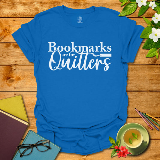 Bookmarks Are For Quitters T-shirt